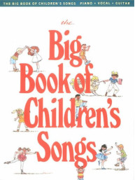 The Big Book of Children's Songs (noty na klavír, zpěv, akordy)
