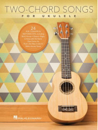 Two-Chord Songs for Ukulele (noty, melodická linka, akordy)