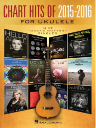 Chart Hits of 2015-2016 for Ukulele (noty, melodická linka, akordy)