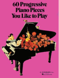 60 Progressive Piano Pieces You Like to Play (noty na klavír)