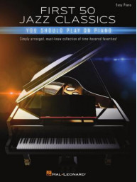 First 50 Jazz Classics You Should Play on Piano (noty na snadný klavír)
