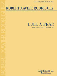 Robert Xavier Rodriguez: Lull-a-bear (noty na violoncello, klavír)