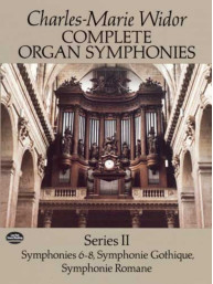 Charles-Marie Widor: Complete Organ Symphonies Series II (noty na varhany)