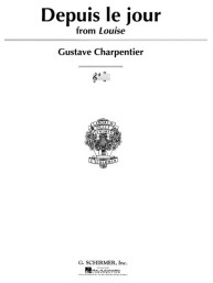 Gustave Charpentier: Depuis Le Jour (noty na zpěv, klavír)