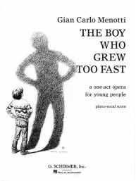Gian Carlo Menotti: The Boy Who Grew Too Fast (noty na zpěv, klavír)