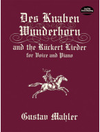 Gustav Mahler: Des Knaben Wunderhorn and the Ruckert Lieder (noty na zpěv, klavír)