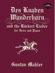 Gustav Mahler: Des Knaben Wunderhorn and the Ruckert Lieder (noty na zpěv, klavír)