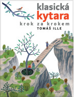 Tomáš Ille: Klasická kytara krok za krokem