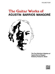 Guitar Works of Agustin Barrios Mangoré 4 (noty na kytaru)