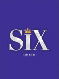 Six: The Musical Easy Piano (noty na snadný klavír)