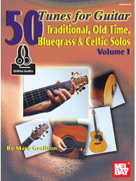 50 Tunes for Guitar 1 - Traditional, Old Time, Bluegrass and Celtic Solos