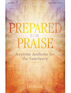 Prepared for Praise: Anytime Anthems for the Sanctuary (noty pro dvojhlasý smíšený sbor) (+audio)