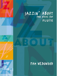 Pam Wedgwood: Jazzin' About - Fun Pieces (noty na příčnou flétnu, klavír)