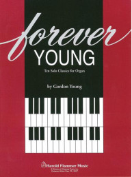 Forever Young: The Solo Classics For Organ (noty na varhany)