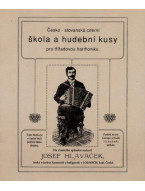 Josef Hlaváček: Česko-slovanská ciferní škola a hudební kusy pro třířadovou harmoniku