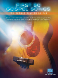 First 50 Gospel Songs You Should Play on Guitar (noty, melodická linka, akordy)