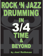 Joel Rothman: Rock 'N Jazz Drumming in 3/4 Time & Beyond (noty na bicí)