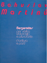 Bohuslav Martinů: Bergerettes (noty na housle, violoncello, klavír)