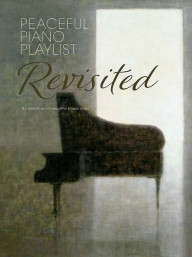 Peaceful Piano Playlist: Revisited (noty na klavír)