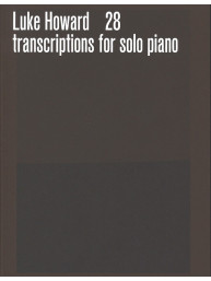Luke Howard: 28 Transcriptions for solo piano (noty na klavír)