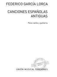 Federico Garcia Lorca: Canciones Espanolas Antiguas (noty na kytaru, zpěv)