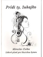 Miroslav Kolba: Prídi ty šuhajko