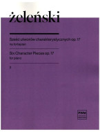 Wladyslaw Zelenski: 6 Character Pieces Op. 17 Book 2 (noty na klavír)