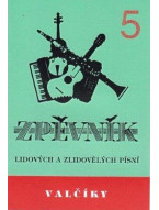 Valčíky 5 - zpěvník lidových a zlidovělých písní - Spilka J., Novák V.