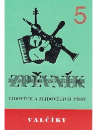Valčíky 5 - zpěvník lidových a zlidovělých písní - Spilka J., Novák V.