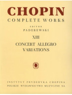 Frédéric Chopin: Complete Works XIII - Concert Allegro and Variations (noty na klavír)