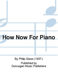 Philip Glass: How Now (noty na klavír)