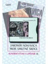 Jaromír Nohavica: Moje smutné srdce - Klavírní výtah a zpěvník 3