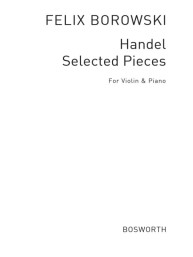 Felix Borowski: Handel Selected Pieces (noty na housle, klavír)