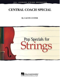 Calvin Custer: Central Coach Special (noty pro smyčcový orchestr, party, partitura)