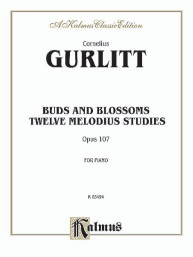 Cornelius Gurlitt: Buds and Blossoms, Op. 107 - 12 Melodious Studies (noty na klavír)
