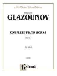 Alexander Glazunov: Complete Works, Volume I (noty na klavír)