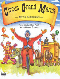 Julius Fučík: Circus Grand March - Entry of the Gladiators (noty na klavír)