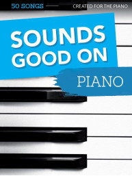 Sounds Good On Piano: 50 Songs Created for The Piano (noty na klavír)