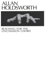Allan Holdsworth: Reaching For The Uncommon Chord (noty, tabulatury na kytaru)