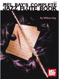 William Bay: Complete Jazz Flute Book (noty na příčnou flétnu)
