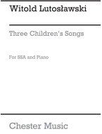 Witold Lutoslawski: Three Children's Songs - SSA (noty na sborový zpěv, klavír)