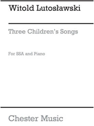 Witold Lutoslawski: Three Children's Songs - SSA (noty na sborový zpěv, klavír)