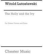 Witold Lutoslawski: The Holly And The Ivy (noty na unisono zpěv, klavír)