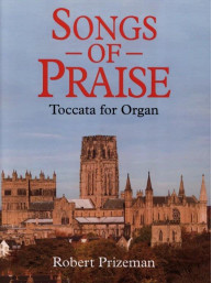 Robert Prizeman: Songs Of Praise - Toccata (noty na varhany)