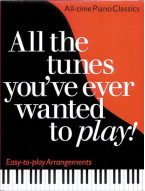 All The Tunes You'Ve Ever Wanted To Play - All-Time Piano Classics (noty na snadný klavír)