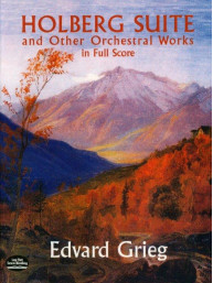 Edvard Grieg: Holberg Suite And Other Orchestral Works (noty, partitura)