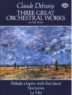 Claude Debussy: 3 Great Orchestral Works (noty, partitura)