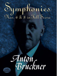 Anton Bruckner: Symphonies No.6 and 8 (noty, partitura)