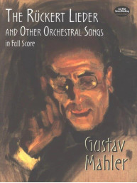 Gustav Mahler: The Ruckert Lieder And Other Orchestral Songs (noty, partitura)