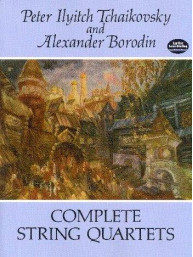 P.I. Čajkovskij, A. Borodin: Complete String Quartets (noty pro smyčcový kvartet, partitura)